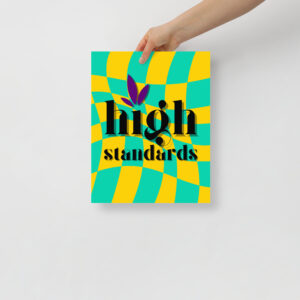 High Standards Art Print Poster